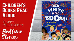 Red White And Boom Independence Day Book 4th Of July Books For Kids Children S Books Read Aloud Youtube Red White And Boom Learn To Read Books Day Book