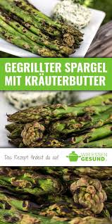Gegrillter Spargel Mit Krauterbutter Wiressengesund Rezept Spargel Grillen Spargel Grillen