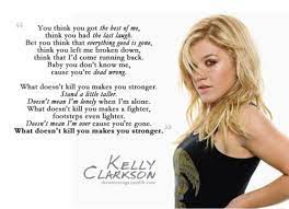 And everybody loves that message. Kelly Clarkson What Doesn T Kill You Stronger Kelly Clarkson Stronger Lyrics Kelly Clarkson Inspirational People