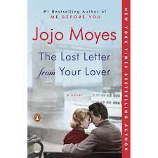 I found myself utterly transfixed by both sets of lovers in this marvelous novel. The Last Letter From Your Lover By Jojo Moyes