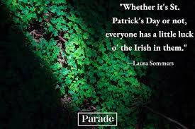 A charity is hoping the luck of the irish will be with them for their fundraising event for velindre hospital in celebration of st patrick's day. 100 St Patrick S Day Quotes To Channel The Luck Of The Irish