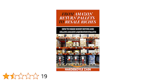 From Amazon Return Pallets To Resale Riches: The Ultimate Guide To Make  Money Buying And Selling Amazon Liquidation Pallets See more