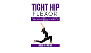 Typically, the doctor makes one long incision in your hip to remove the bone and. Tight Hip Flexor Learn How To Unlock Your Hip Flexors And Solve Various Issues Affecting Your Hip Flexor Amazon Co Uk Brown Helen 9781080577408 Books