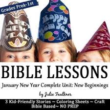 New Year Bible Lessons For January Complete Unit The New Year Equals New Beginnings And M Kids Church Lessons Sunday School Preschool Bible Lessons For Kids