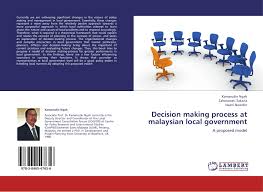 * what are the challenges of malaysian's public administration? Decision Making Process At Malaysian Local Government 978 3 8465 4765 6 3846547654 9783846547656 By Kamarudin Ngah Zaherawati Zakaria Nazni Noordin