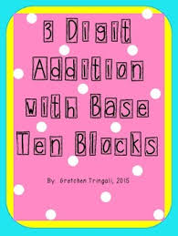 Addition worksheets by specific topic area. 3 Digit Addition Using Base Ten Blocks Worksheets By Gretchen Tringali