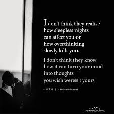 I Don T Think They Realise How Sleepless Nights Can Affect You Sleepless Quotes Why Quotes Want Quotes
