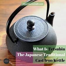 What Is Tetsubin The Japanese Traditional Cast Iron Kettle