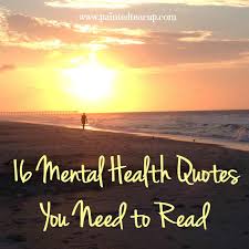 10 mental health quotes from celebrities. 16 Mental Health Quotes You Need To Read Today