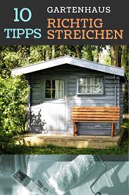 Gartenhaus Neu Streichen Ideen Fur Grundieren Und Lasieren Gartenhaus Gartenhaus Farbe Haus