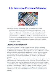 Net single premium is that premium which is received by the insurer in a lump sum and is exactly adequate, along with the return earned thereon, to pay the amount of claim wherever it arises whether at death or at maturity or. Life Insurance Premium Calculator By Mansinegi Issuu