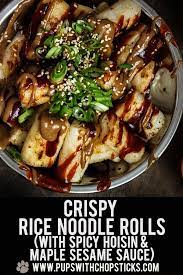 Crispy Cheung Fun Rice Noodle Rolls Spicy Hoisin Maple Sesame Sauce Recipe Asian Snacks Cooking Chinese Food Recipes