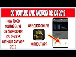 How To Go Youtube Live On Android Or Ios Without Any App 2019 Youtube Any App Youtube Live Youtube