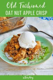 Old Fashioned Oat Nut Apple Crisp And The Story Of Johnny Appleseed A Simple And Scrumptious Recipe For Old Fashioned Apple Crisp Recipes Apple Crisp Recipes