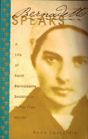 Bernadette Speaks: A Life of Saint Bernadette Soubirous in Her Own Words :  Laurentin, Rene, Lynch, John W., DesRosiers, Ronald: Amazon.ie: Books