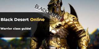 There are currently 14 different classes to choose from in black desert online, all with their own unique traits and playstyle. Bdo Warrior Guide All About Black Desert Online Warrior Mmo Auctions