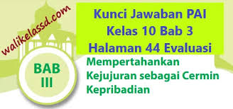 Ini latihan soal ujian tengah semester (uts) agama islam kelas 3 sd semester genap 2021 alias semester 2 dan kunci jawaban pilihan ganda dan esai. Kunci Jawaban Pai Kelas 10 Bab 3 Halaman 44 Evaluasi Wali Kelas Sd