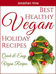 The best ever christmas cocktails. Best Healthy Vegan Holiday Recipes Christmas Recipes Quick Easy Vegan Recipes Kindle Edition By Vine Jonathan Cookbooks Food Wine Kindle Ebooks Amazon Com