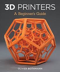 Download Pdf 3d Printers A Beginner S Guide By Oliver Bothmann Free Epub Mobi Ebooks Printer 3d Printer Desain