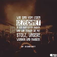 Wir Sind Vom Leben Gezeichnet In Den Buntesten Farben Und Wir Tragen Sie Mit Stolz Unsere
