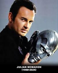 In memory of Julian Mcmahon (1968-2025)