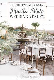 Private Estate Wedding Venues In Southern California Wedding Southern California Wedding Venues Estate Wedding California