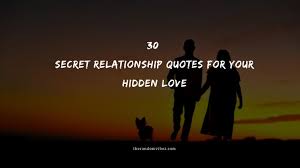 Maybe you would like to learn more about one of these? 30 Secret Relationship Quotes For Your Hidden Love