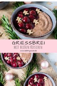 Schoko Griessbrei Mit Heissen Kirschen Lieblingszwei Foodblog Rezept Lebensmittel Essen Rezepte Lecker