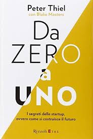 Download Libro Da Zero A Uno I Segreti Delle Startup Ovvero Come Si Costruisce Il Futuro Pdf Grati Libri Libri Online Libri Da Leggere