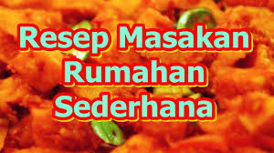 Resep Masakan Rumahan Sederhana Dan Murah Resep Masakan Masakan Resep