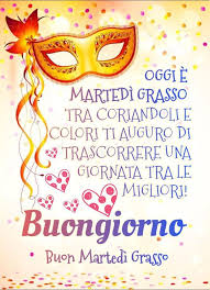 Calendario per l'anno 2022 calendario per gennaio 2022 vacanze nel 2022 capodanno martedì grasso epifania festa del battesimo del signore Oggi E Martedi Grasso Tra Coriandoli E Colori Ti Auguro Di Trascorrere Una Giornata Tra Le Migliori Buongi Nel 2021 Buongiorno Immagini Buongiorno Auguri Di Buongiorno