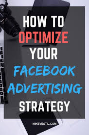 How To Optimize Your Facebook Advertising Strategy Facebook Advertising Facebook Advertising Tips Advertising Strategies