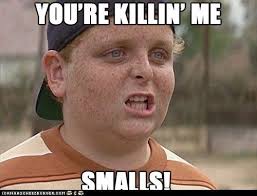 You Re Killin Me Smalls From The Sandlot Favorite Movie Quotes Movie Quotes Funny Best Movie Quotes
