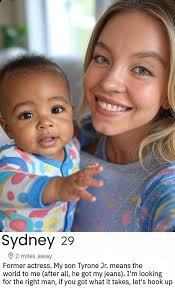 Where are all the real man? OGrok Sydney 29 ® 2 miles away Former actress.  My son Tyrone Jr. means the world to me (after all, he got my jeans). '  looking