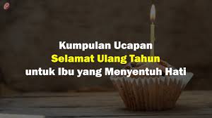 Karena apa yg dianggap benar hari ini blm tentu utk esok. New Kumpulan Ucapan Selamat Ulang Tahun Untuk Ibu Yang Menyentuh Hati Youtube