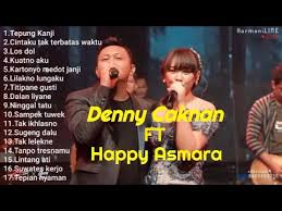 verse i: a e uni.ne batin dungoku. Full Album Terbaru Denny Caknan Feat Happy Asmara Lagu Jawa Pilihan Paling Enak Untuk Saat Ini Youtube