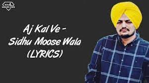 Aj Kal Ve Lyrics Sidhu Moose Wala Lyrics Akhian Lyrics Sidhu Moose Wala Sahilmix Lyrics Youtube