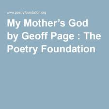 When I Have Fears That I May Cease To Be Poem My Mother S God By Geoff Page The Poetry Foundation Poetry Foundation Poetry Foundation
