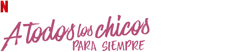 A Todos Los Chicos Para Siempre Sitio Oficial De Netflix