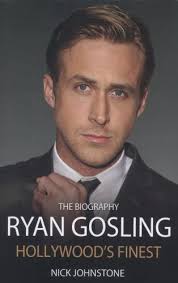 Ryan Gosling : Hollywood's Finest by Nick Johnstone (2013, Hardcover)  9781782194606| eBay