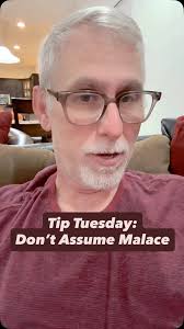 Tip Tuesday: Don’t Assume Malace