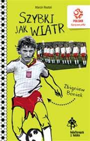 Wielka zmiana dla polskiej kadry przed euro 2020? Pzpn Bohaterowie Z Boiska Zbigniew Boniek Szybki Jak Wiatr Marcin Roslon Ksiegarniainternetowa De