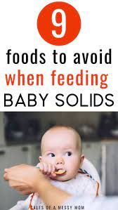 9 Foods You Shouldn T Feed Your Baby And What To Feed Instead Tales Of A Messy Mom Feeding Baby Solids Solids For Baby Baby Feeding