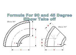 All pipe and fittings must conform to astm or other recognized standards. What Is Elbow Take Off Formula For 90 And 45 Degree Elbow Take Off