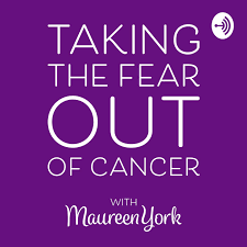 And discover some simple exercises you can do now to let go of this fear once and for all. Taking The Fear Out Of Cancer Podcast Maureen York Listen Notes
