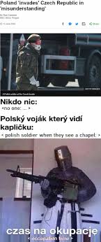 The best memes from instagram, facebook, vine, and twitter about poland. So Apparently Poland Invaded Czech Republic For A Couple Of Days And Czechs Are Making Memes About It 9gag
