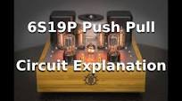 6S19P Push Pull Circuit Walk through (Part 1)