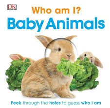 I'm hungry, what should i eat? Who Am I Baby Animals Dk Publishing 0690472090182 Amazon Com Books