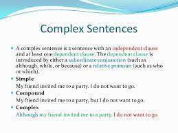 Subordinating conjunctions connect independent clauses to dependent clauses. Complex Sentences