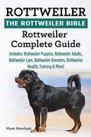 Before you get a rottweiler. Rottweiler The Rottweiler Bible Rottweiler Complete Guide Includes Rottweiler Puppies Rottweiler Adults Rottweiler Care Rottweiler Breeders Rottweiler Health Training More Manfield Mark 9781911355328 Amazon Com Books